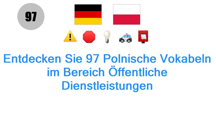 Entdecken Sie 97 Polnische Vokabeln im Bereich Öffentliche Dienstleistungen